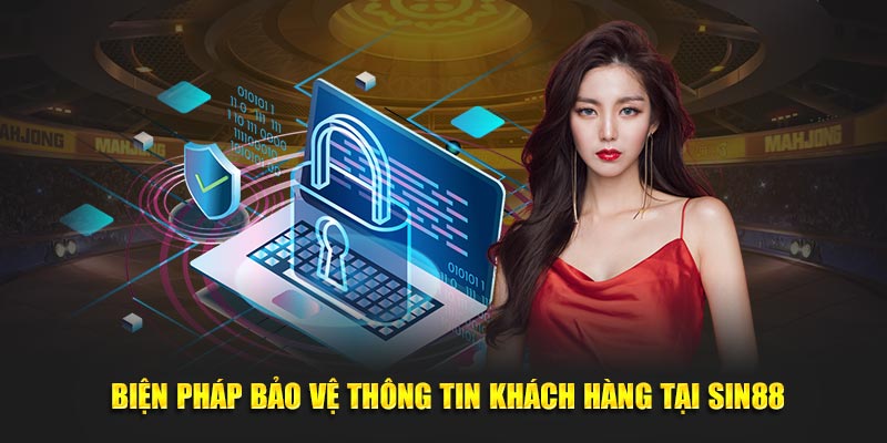 Biện pháp bảo vệ thông tin khách hàng tại Sin88