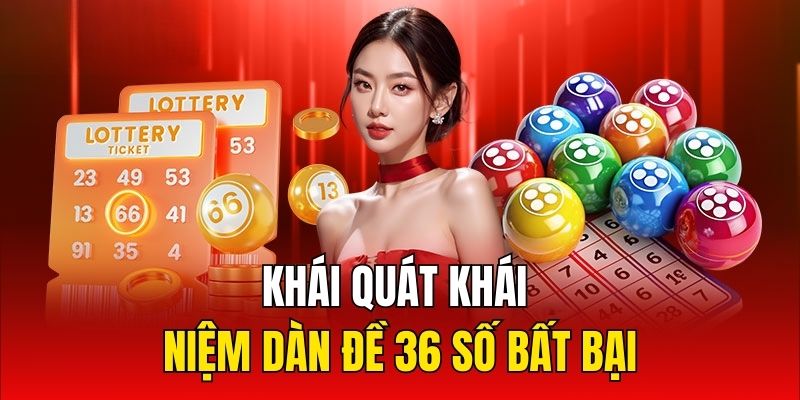 Khái quát khái niệm dàn đề 36 số bất bại