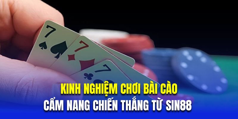kinh nghiệm chơi bài cào cùng sin88