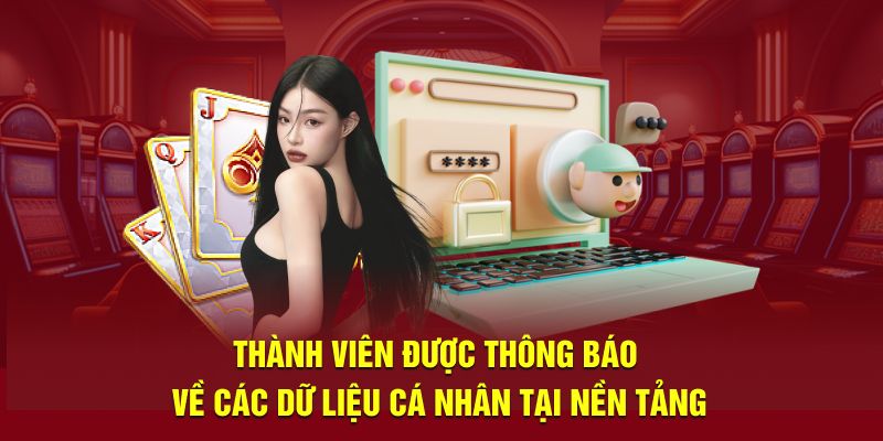 Thành viên được thông báo về các dữ liệu cá nhân tại nền tảng