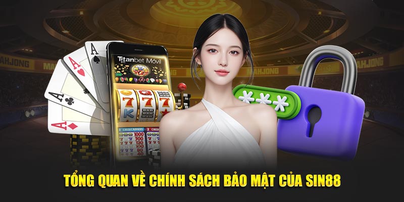 Tổng quan về chính sách bảo mật của Sin88